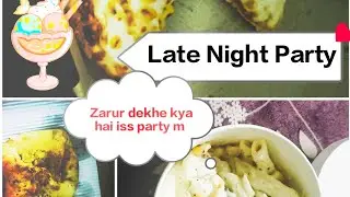 Late Night  Party: Perfect Midnight Cravings ka Ultimate Solution! | Pizza party | Many more #vlog  