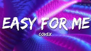 Covex - Easy For Me (Jai Wolf Club Babu Remix) [Lyrics]