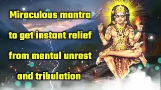 Miraculous mantra to get instant relief from mental unrest and tribulation