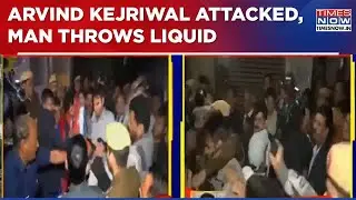 Arvind Kejriwal Attacked In Delhi, Man Throws Liquid At AAP Chief In Greater Kailash | Breaking News