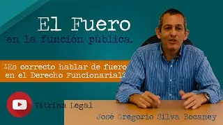 Clase #1 | El Fuero en la Función Pública | José G. Silva Bocaney