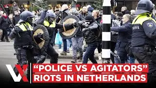 Netherlands' Anti-Immigration Protests Turn Into Riots As Police Confronts &ldquo;Agitators&rdquo; | VERTEX