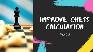 Improve Chess Calculation - Part 6 | FM Prasenjit Dutta | Matrix Chess Academy