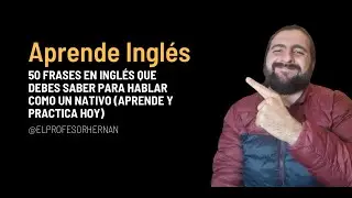 50 Frases en Ingl&eacute;s que DEBES Saber para Hablar como un Nativo (Aprende y Practica HOY)
