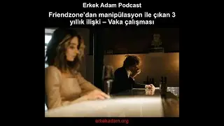 Friendzone&rsquo;dan manip&uuml;lasyon ile &ccedil;ıkan 3 yıllık ilişki &ndash; Vaka &ccedil;alışması