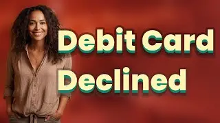 Why Is My Debit Card Declined Even If My Account Isn&rsquo;t Locked?