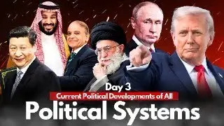 Current Political Developments Across Global Political Systems.| Day 3 | Waqas Nawaz
