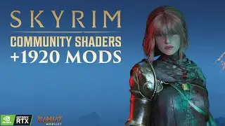 PUSHING THE LIMITS OF SKYRIM MODS WITH COMMUNITY SHADERS | SKYRIM +1920 MODS + CS AIO + CPM