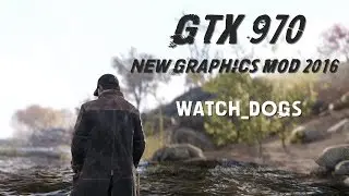 Watch Dogs : Natural & Realistic Lighting Mod Ultra Graphic 2016 [GTX 970/i5 4440]