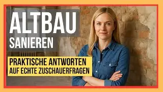 Altbau richtig sanieren: Praktische Antworten auf echte Zuschauerfragen