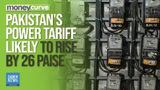 Pakistan's Power Tariff Likely to Rise by 26 Paise Per Unit in December | Dawn News English