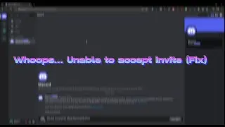 Whoops..Unable to accept invite - discord (FIX)