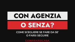Comprare con agenzia o senza agenzia?