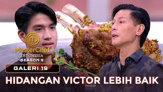 HIDANGAN VICTOR LEBIH BAIK | GALERI 19 | MASTERCHEF INDONESIA