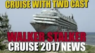 The Walking Dead Cruise News Walker Stalker Cruise 2017 News Update