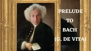 PRELUDE TO BACH - ORIGINAL ETUDE BY GINO DE VITA