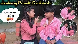 TUMHARI ACCHI DOST SIRF MAI HU 🤬🥲 || JEALOUSY PRANK ON KHUHSI😱 || Anand & Khushi