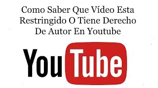 Como Saber Que Vídeo Esta Restringido O Tiene Derecho De Autor  En Youtube