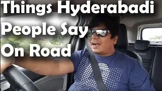 THINGS HYDERABADI PEOPLE SAY ON ROAD