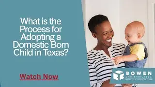 What is the Process for Adopting a Domestic Born Child in Texas? | Find Out Now!