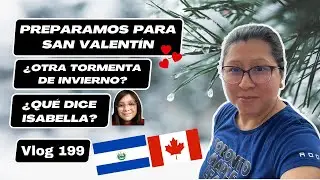 Preparamos para San Valentin + Otra tormenta de Invierno + Que dice Isabella #canada #elsalvador