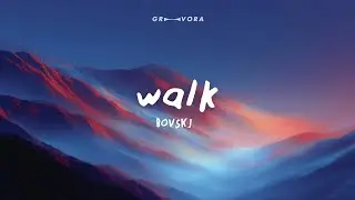 BOVSKI - Walk (Lyrics) feat. Kwabs