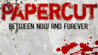 Between Now And Forever - Papercut (Lyric Video)