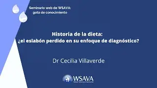 Seminario web de WSAVA: Historia de la dieta: ¿el eslabón perdido en su enfoque de diagnóstico?