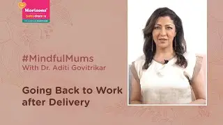 Advice on Going Back to Work - Post Delivery | #MindfulMums | Morisons Baby Dreams
