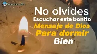 No olvides escuchar este mensaje de Dios antes de dormir Buenas noches
