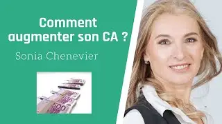 Comment augmenter son CA ? Voici les 4 mani&egrave;res ...- Sonia Chenevier