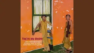 You're my desire (with phume the artist, Lee-Soulaé, Sakhile Nkosi & Solethu Madasa)