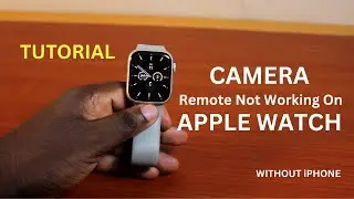 How to Fix Apple Watch Camera Remote Not Working