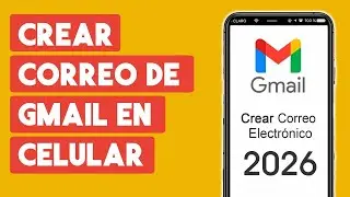 Como Crear una Cuenta de Gmail en Celular 2026