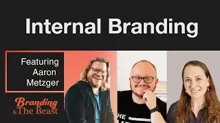 Branding and the Beast E15: Internal Branding with Aaron Metzger, Founder of Genius Digital