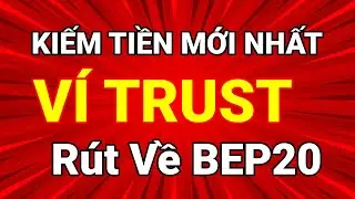 C&aacute;ch Kiếm Tiền Online Tr&ecirc;n V&iacute; Trust Wallet R&uacute;t Về BEP20 - Make Money Online 18