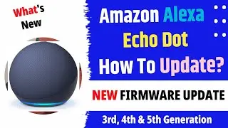 Amazon Alexa New Software Update 2023 | How To Update Alexa Echo Dot 3, 4, 5 | Alexa Firmware Update