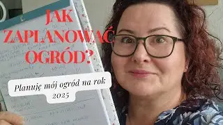 Jak zaplanować ogr&oacute;d? Planuję sw&oacute;j ogr&oacute;d na rok 2025 #gardenplanning #ogrody #planowanie