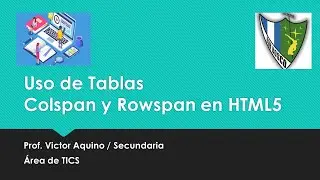 Uso de Tablas con Colspan y Rowspan con HTML5