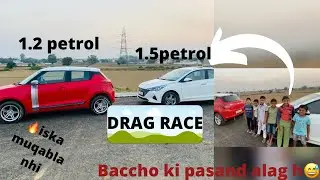 Drag race🔥-- VERNA(1.5) vs SWIFT(1.2) kisi ko kam nahi samjna chaiye
