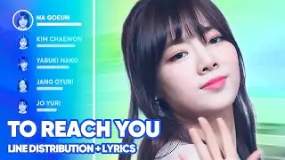 Produce 48/Memory Fabricators - To Reach You (Line Distribution + Lyrics) PATREON REQUESTED