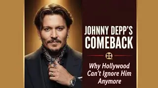 Johnny Depp&rsquo;s Comeback Why Hollywood Can&rsquo;t Ignore Him Anymore