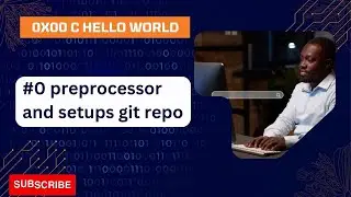 0x00-hello_world 0 preprocessor and setups git repo