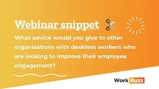WorkBuzz webinar snippet: tips for organisations with deskless workers looking to improve engagement