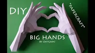 PAPERCRAFT TUTORIAL | BIG HANDS by Oxygami | ROOM DECOR |Паперкрафт своими руками