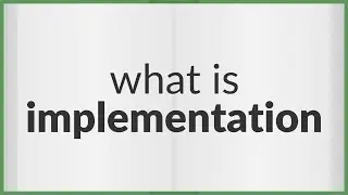 Implementation | meaning of Implementation