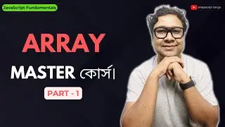 Mastering JavaScript Array || Full COURSE || Part 1