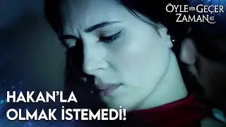 Berrin Kocası Hakan ile İlişkiye Girmek İstemedi! | &Ouml;yle Bir Ge&ccedil;er Zaman Ki