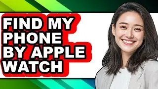 How to Find My Phone by Apple Watch (updated)