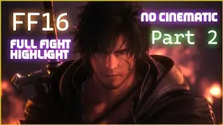 Final Fantasy 16 Fight highlights - Part 2